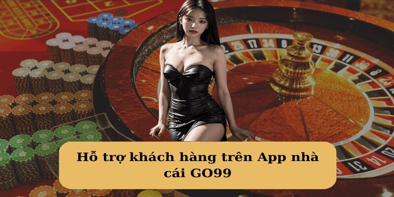 Chơi cá cược trên app nhận hỗ trợ thuận tiện