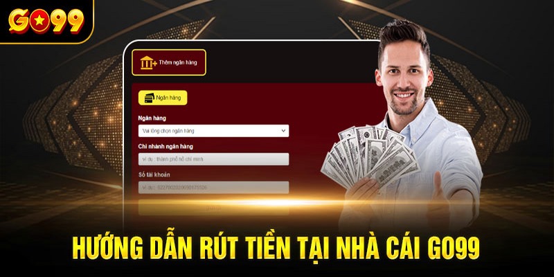 Các bước rút tiền Go99 cụ thể theo quy định của nhà cái