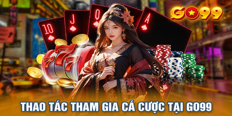 Trải nghiệm giải trí tại Go99